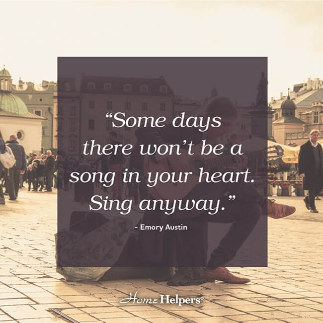 "Some days there won't be a song in your heart. Sing anyway." Emory Austin quote
